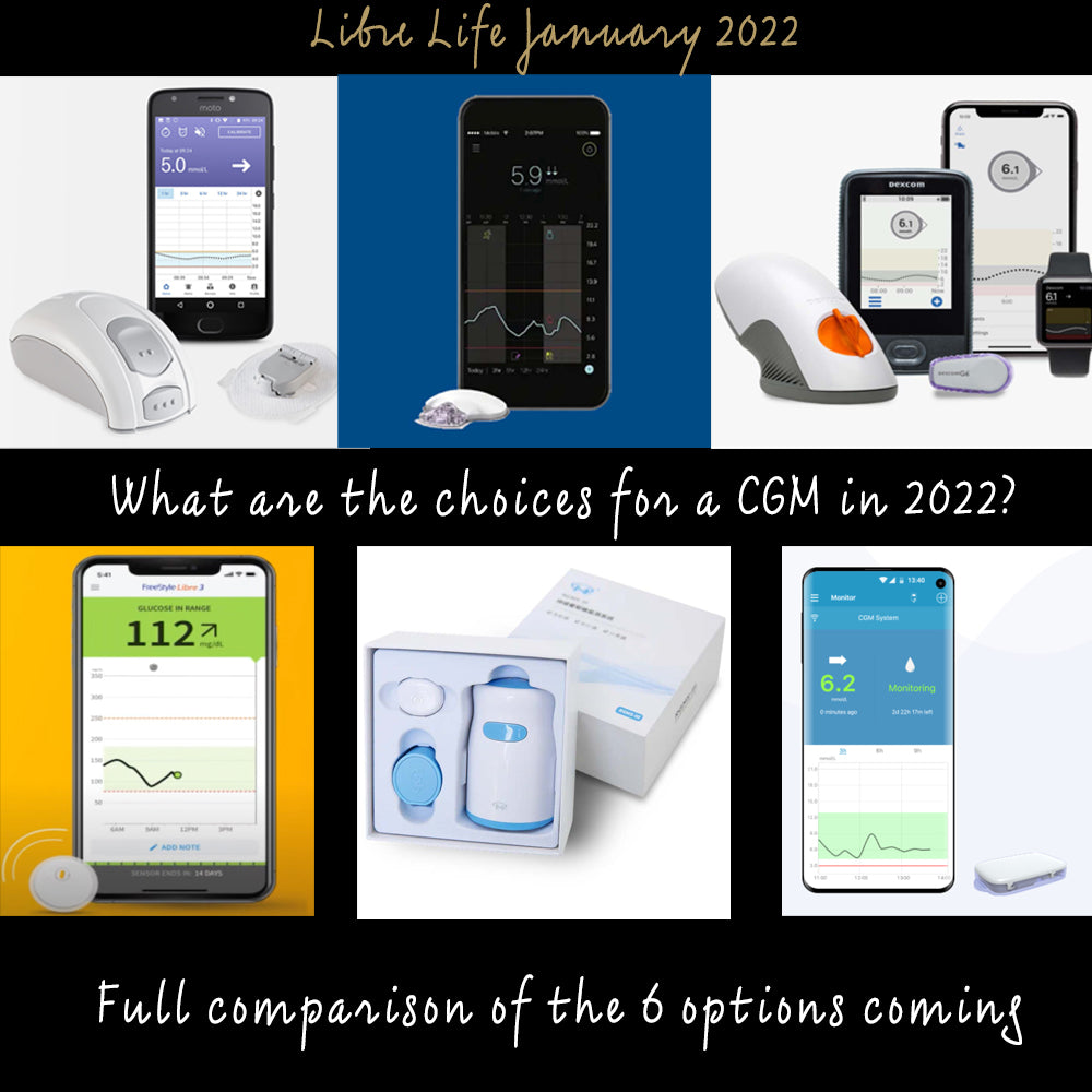 Libre Life January 2022. What are the choices for a CGM in 2022? Full comparison of the 6 options coming,