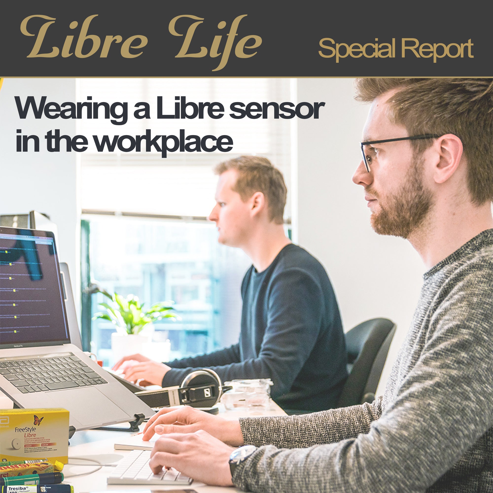 Title of Libre Life Briefing. Wearing a Libre sensor in the workplace.